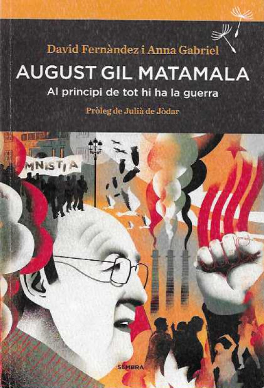 AUGUST GIL MATAMALA. Al principi de tot hi ha la guerra.
