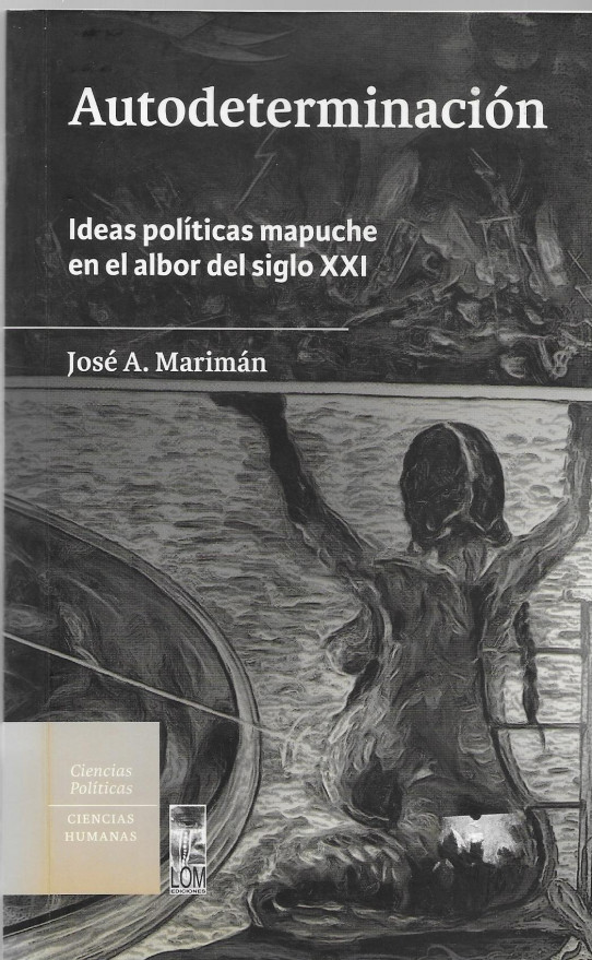 AUTODETERMINACIÓN. Ideas políticas MAPUCHE en el albor del siglo XXI