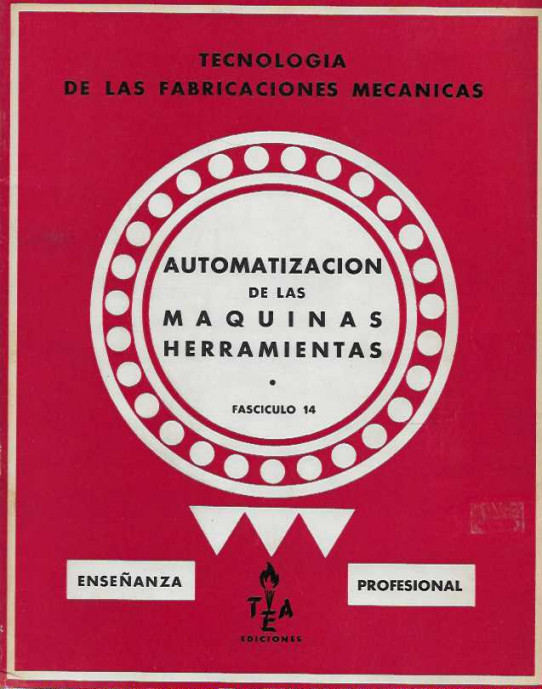 AUTOMATIZACIÓN DE LAS MÁQUINAS HERRAMIENTAS. Fascículo 14. Enseñanza Profesional.