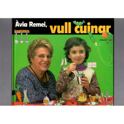 Àvia Remei, vull cuinar / Remei Ribas Aguilera