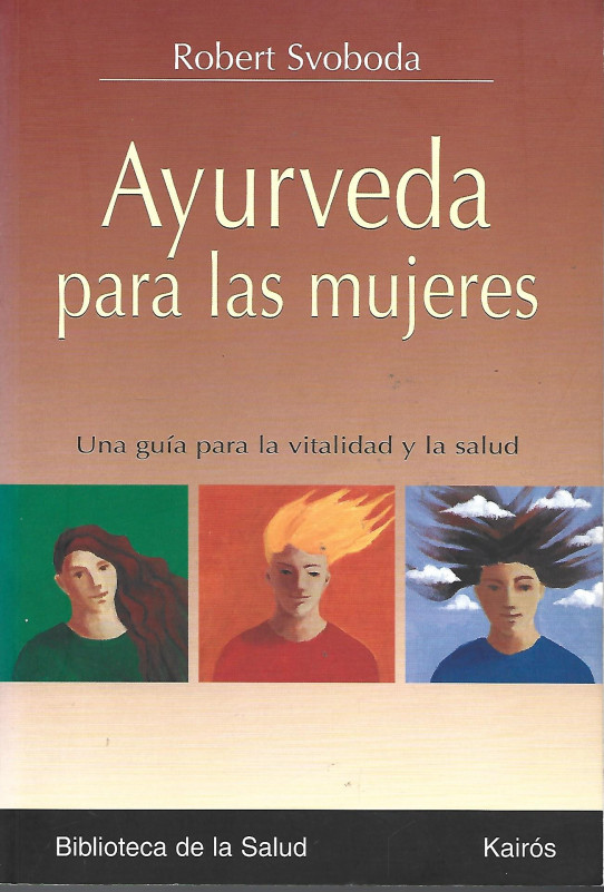 AYURVEDA PARA LAS MUJERES. Una guía para la vitalidad y la salud