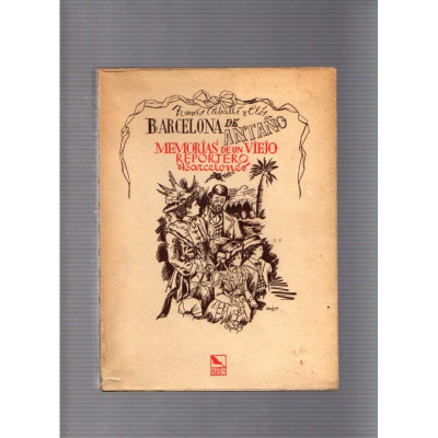 Barcelona de antaño (Memorias de un viejo reportero barcelonés) / Tomás Caballé y Clos