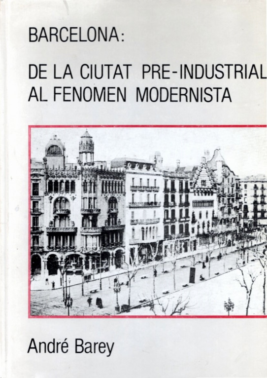 BARCELONA: LA CIUTAT PRE-INDUSTRIAL AL FENOMEN MODERNISTA