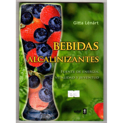 Bebidas alcalinizantes. Fuente de energía, vitalidad y juventud. / Gitta Lénárt.