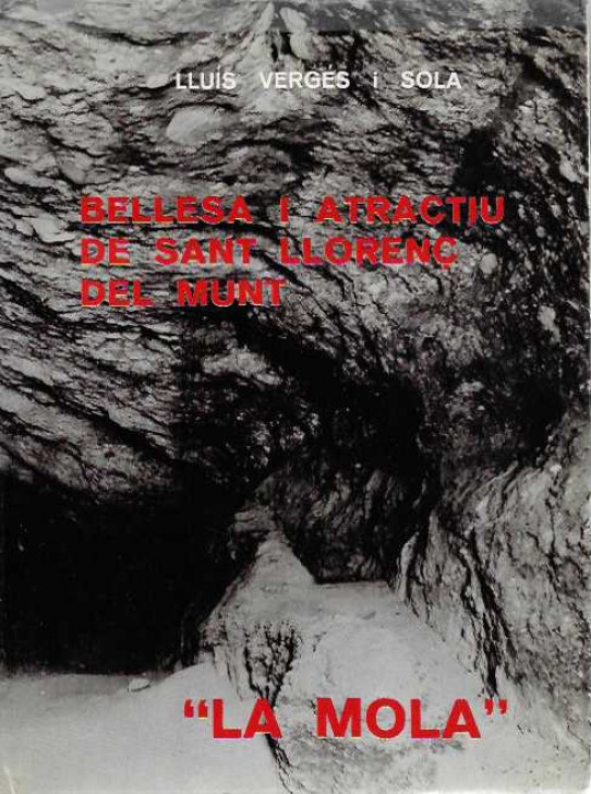 Bellesa i atractiu de Sant Llorenç del Munt. 'La Mola'. 909 anys Sant Llorenç del Munt.