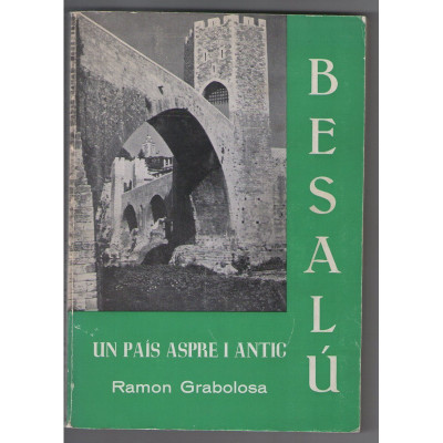 Besalú, un pais aspre i antic. / Grabolosa Puigredon, Ramón