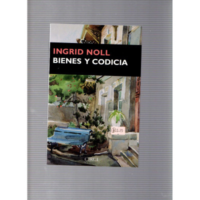 Bienes y codicia / Ingrid Noll