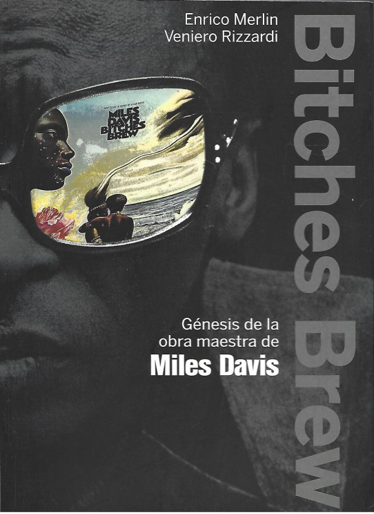 BITCHES BREW. GÉNESIS DE LA OBRA MAESTRA DE MILES DAVIS