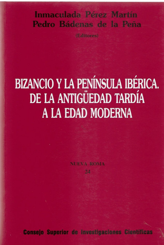 BIZANCIO Y LA PENÍNSULA IBÉRICA. DE LA ANTIGÜEDAD TARDÍA A LA EDAD MODERNA