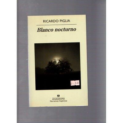 Blanco nocturno / Ricardo Piglia