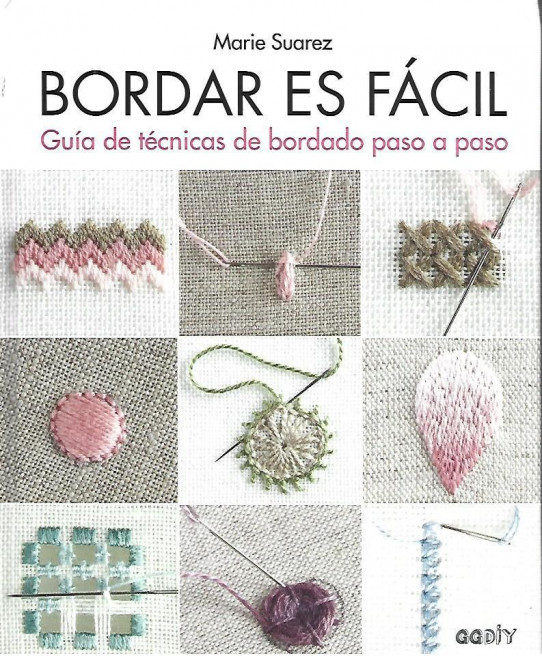 BORDAR ES FACIL. Guía de técnicas de bordado paso a paso