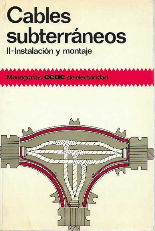 CABLES SUBTERRANEOS.  ---2 TOMOT--  VOL.1: conductores y condiciones de servicio    VOL 2: instalacion y montaje