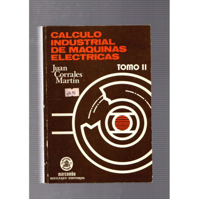 Calculo industrial de maquinas electricas (tomo II) / Juan Corrales Martín