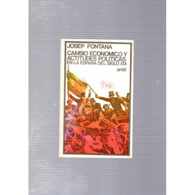 Cambio económico y actitudes políticas en la España del siglo XIX / Josep Fontana