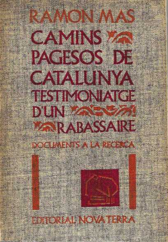 Camins pagesos de Catalunya. Testimoniatge d'un rabassaire. Documents a la recerca.