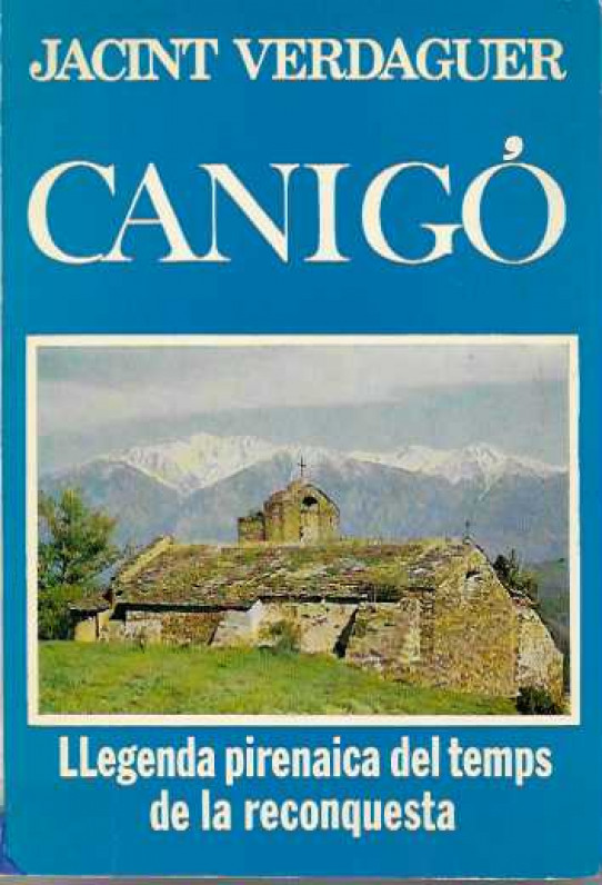 CANIGÓ. Llegenda pirenaica del temps de la reconquesta.
