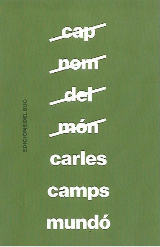 CAP NOM DEL MON   Poesia  (Crles Camps Mundó)