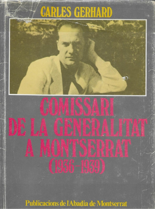 CARLES GERHARD. COMISARI DE LA GENERALITAT A MONTSERRAT  (1936-1939)