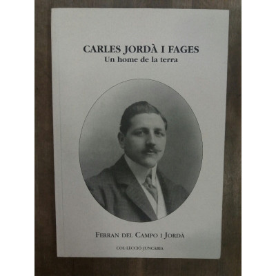 Carles Jordà i Fages. Un home de la terra / Ferran Del Campo i Jordà