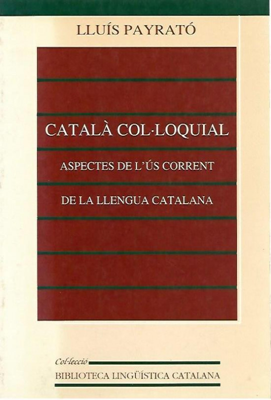 CATALA COL.LOQUIAL. ASPECTES DE L'US CORRENT DE LA LLENGUA CATLANA