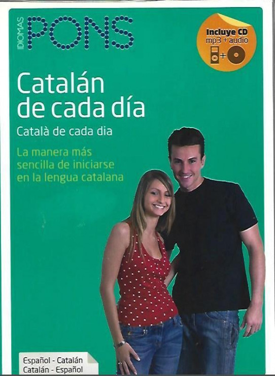 CATALAN DE CADA DIA / CATALA DE CADA DIA. La manera más sencilla de iniciarse en la lengua catalana