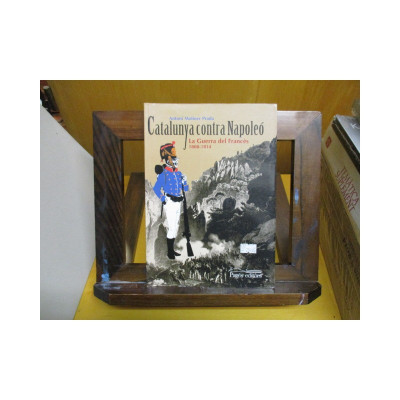 Catalunya contra Napoleó. La Guerra del Francés 1808-1814.