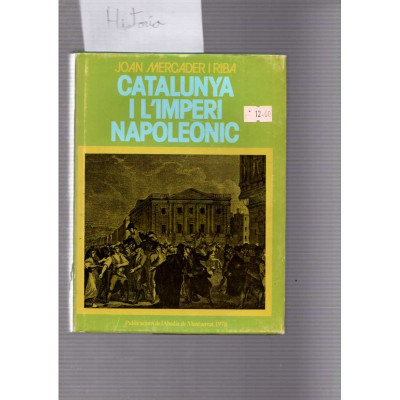 Catalunya i l'Imperi Napoleònic / Joan Mercader i Riba