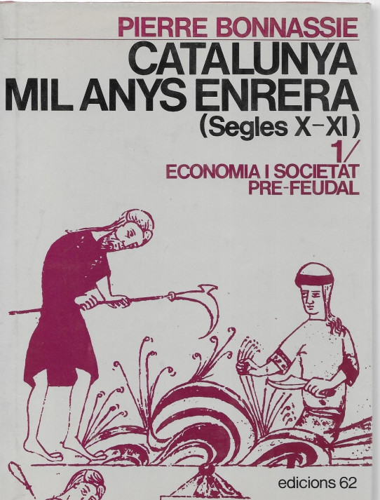 CATALUNYA MIL ANYS ENRERA (SEGLES X-XI). Volum 1: ECONOMIA I SOCIETAT PRE-FEUDAL
