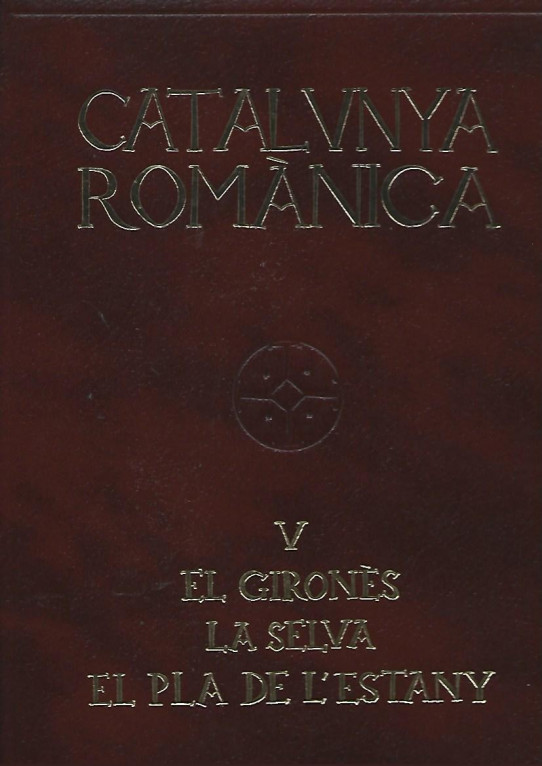 CATALUNYA ROMANICA VOLUM V . GIRONES, LA SELVA, PLA DE ML'ESTANY
