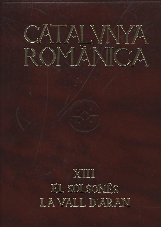 CATALUNYA ROMANICA VOLUM XIII SOLSONÈS, VALL D'ARAN