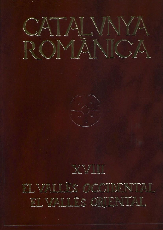 CATALUNYA ROMANICA Volum XVIII EL VALLES OCCIDENTAL i EL VALLES ORIENTAL