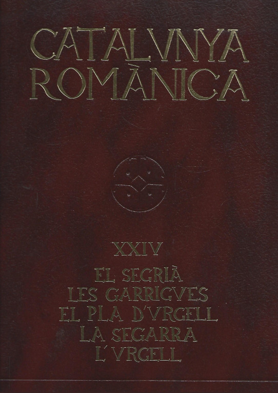 CATALUNYA ROMANICA Volum XXIV: EL SEGRIA - LES GARRIGUES - EL PLA D'URGELL - L'URGELL