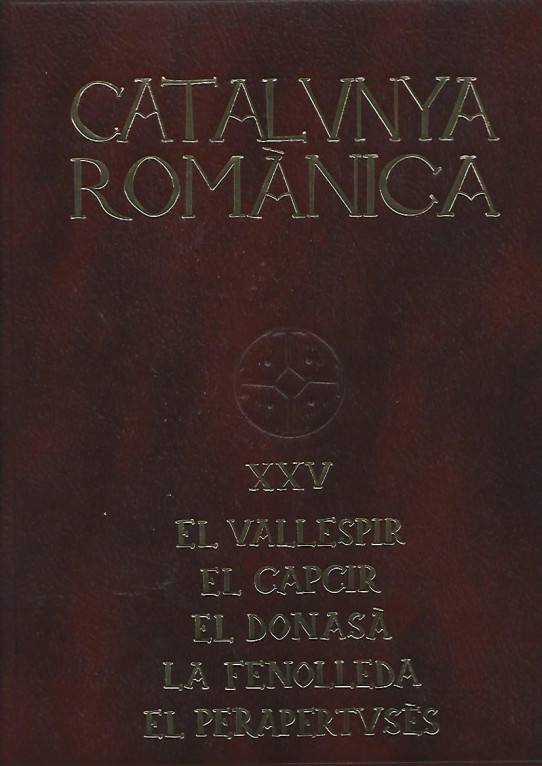 CATALUNYA ROMANICA VOLUM XXV VALLESPIR, CAPCIR, DONASÀ, FENOLLEDA, PARAPERTUSÈ