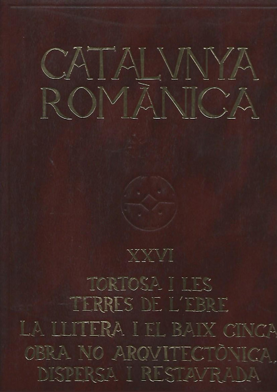 CATALUNYA ROMANICA VOLUM XXVI TORTOSA i LES TERRES DE L'EBRE, LA LITERA i EL BAIX CINCA