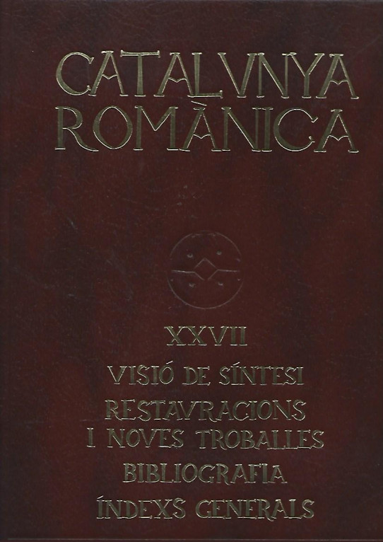 CATALUNYA ROMANICA VOLUM XXVII VISIÓ DE SÍNTESI, RESTAURACIONS I NOVES TROBALLES, BIBLIOGRAFIA, INDEX GENERALS