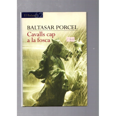 Cavalls cap a la fosca / Baltasar Porcel