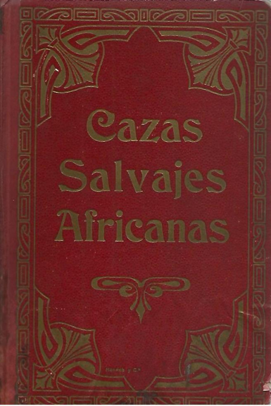 CAZAS SALVAJES AFRICANAS. La caza de los Bosjesmans - Los infortunios de un naturalista - La caza de fieras