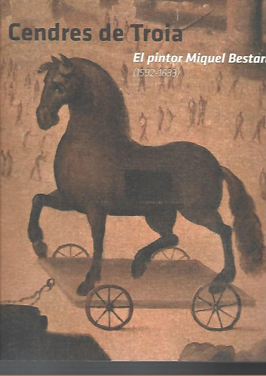 CENDRES DE TROIA. El pintor Miquel Bestard (1592-1633)
