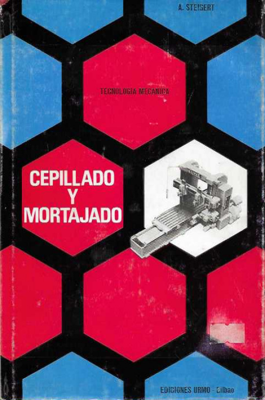 CEPILLADO Y MORTAJADO. Tecología Mecánica.