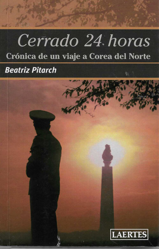 Cerrado 24 horas. Crónica de un viaje a Corea del Norte.