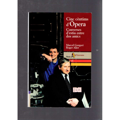 Cinc cèntims d'Òpera. Converses d'estiu entre dos amics / Marcel Gorgori i Roger Alier