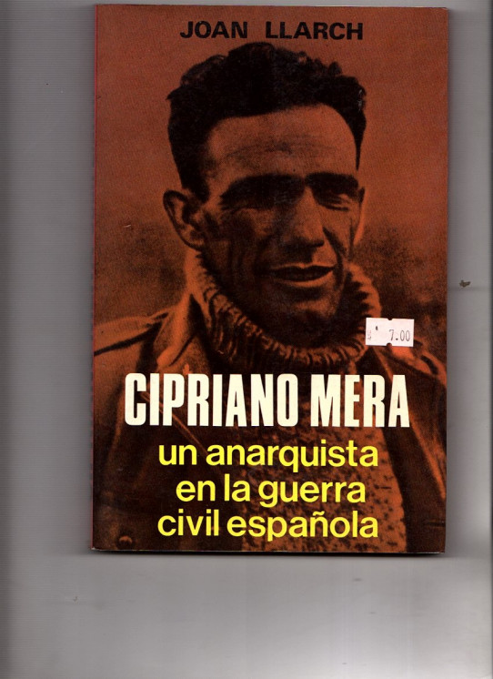 CIPRIANO MERA.UN ANARQUISTA EN LA GUERRA CIVIL ESPAÑOLA