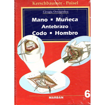 Cirugía Ortopédica. Mano, Muñeca, Antebrazo, Codo y Hombro / Bauer, Kerschabaumer y Poisel