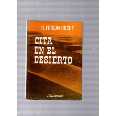 Cita en el desierto / R. Frison-Roche