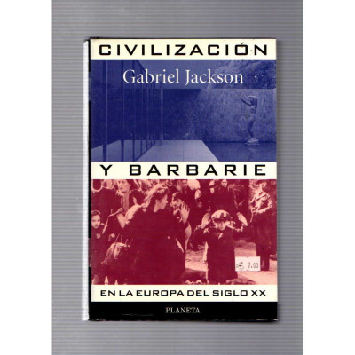 Civilización y barbarie en la europa del siglo XX / Gabriel Jackson