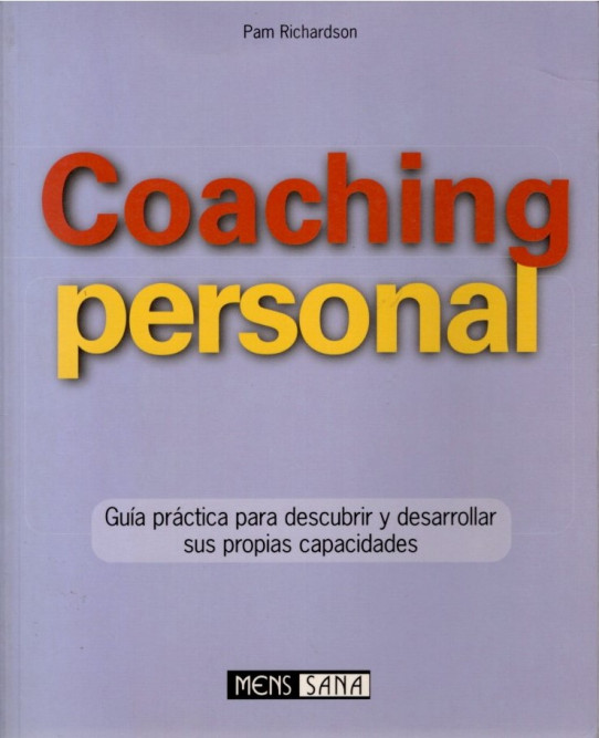 COACHING PERSONAL. Guía práctica para descubrir y desarrollar sus propias capacidades