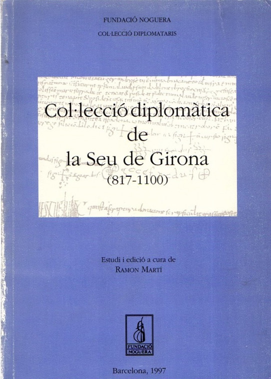 COL·LECCIÓ DIPLOMÀTICA DE LA SEU DE GIRONA (817-1100)