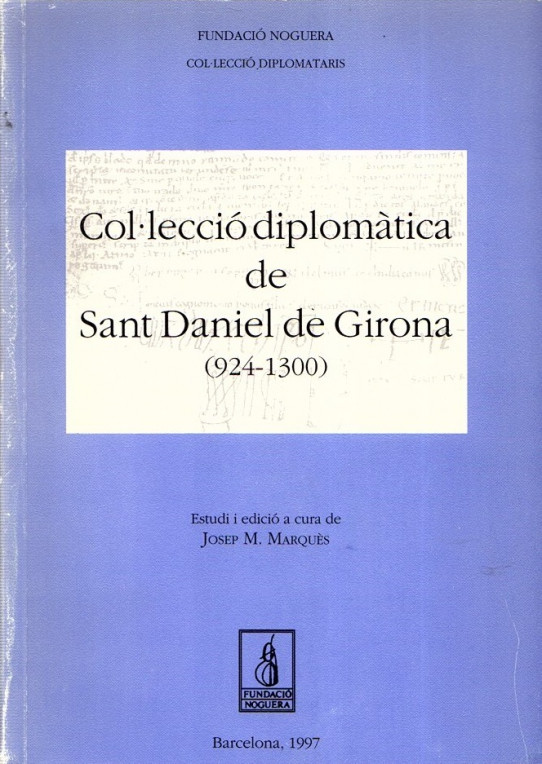 COL·LECCIÓ DIPLOMÀTICA DE SANT DANIEL DE GIRONA (924-1300)
