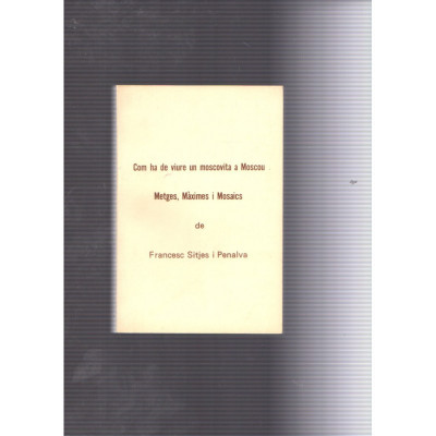 Com ha de viure un moscovita a Moscou / Francesc Sitjes i Penalva