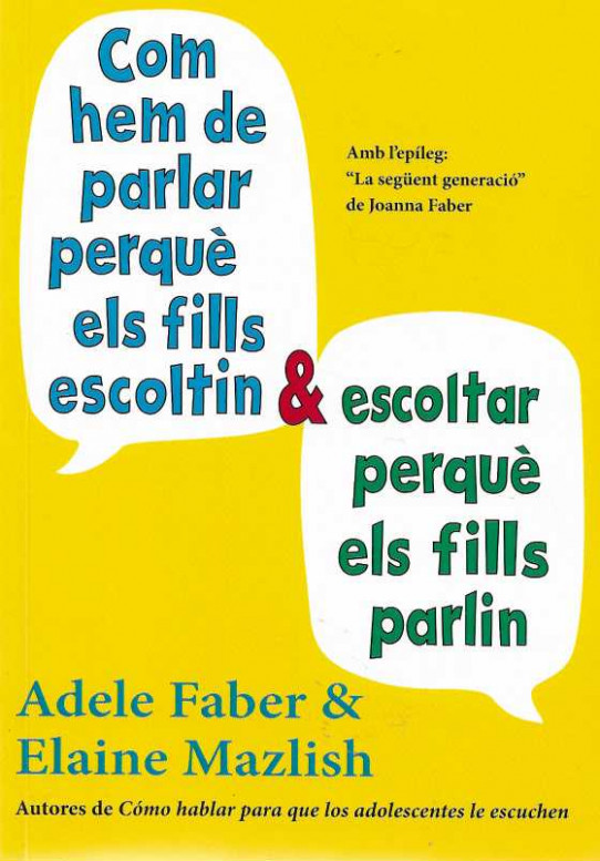 COM HEM DE PARLAR PERQUÈ ELS FILLS ESCOLTIN I ESCOLTAR PERQUÈ ELS FILLS PARLIN